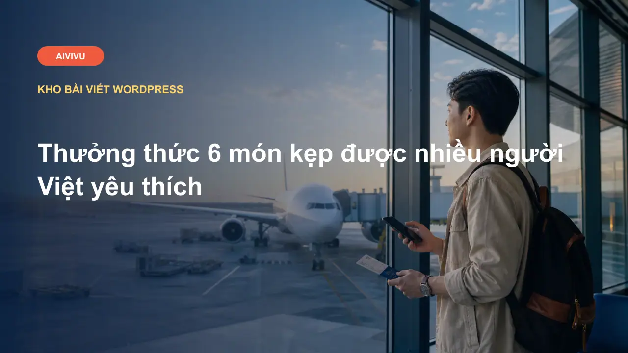 Thưởng thức 6 món kẹp được nhiều người Việt yêu thích