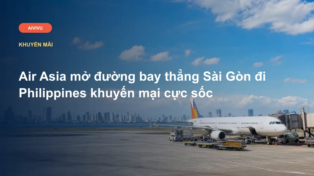 Air Asia mở đường bay thẳng Sài Gòn đi Philippines khuyến mại cực sốc
