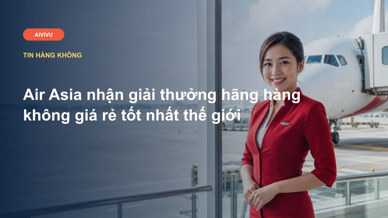 Air Asia nhận giải thưởng hãng hàng không giá rẻ tốt nhất thế giới