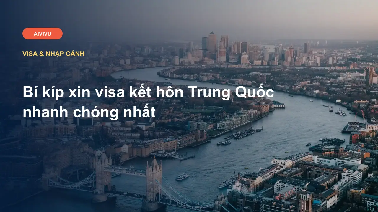 Bí kíp xin visa kết hôn Trung Quốc nhanh chóng nhất