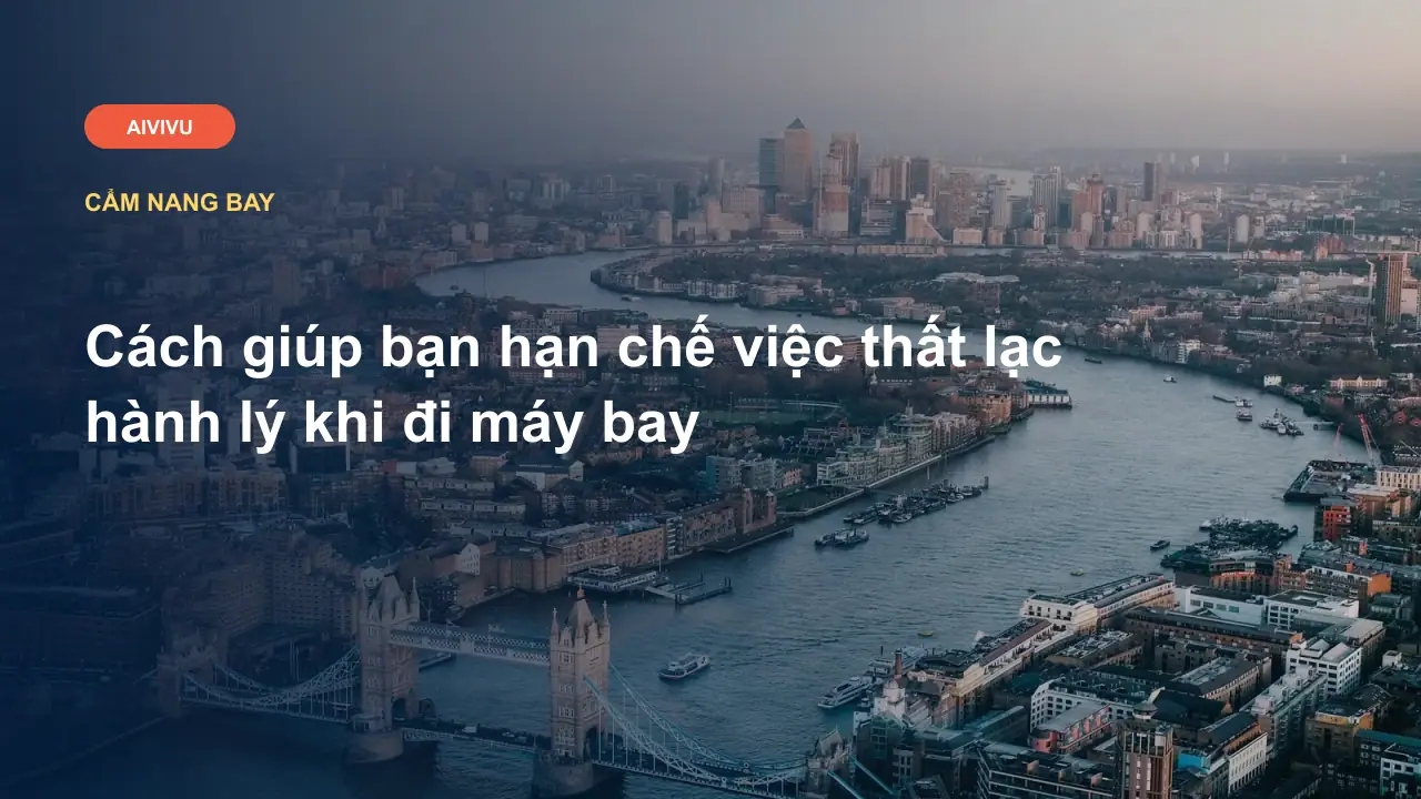 Cách giúp bạn hạn chế việc thất lạc hành lý khi đi máy bay