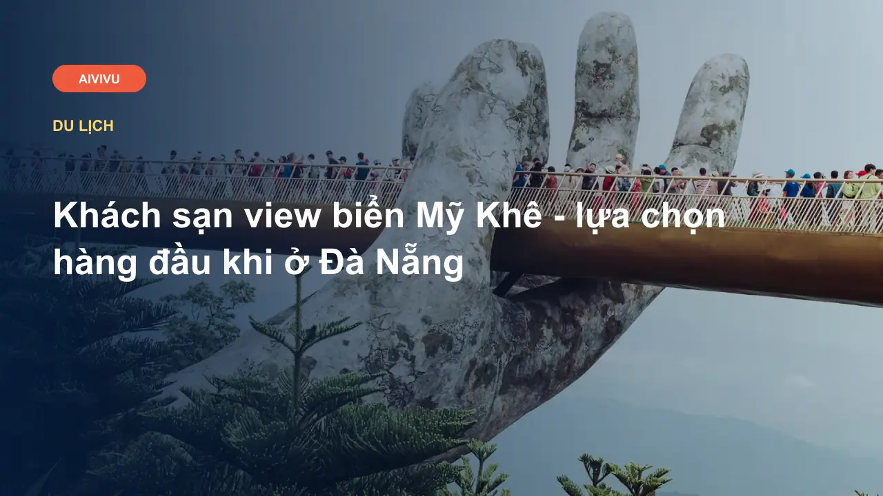 Khách sạn view biển Mỹ Khê - lựa chọn hàng đầu khi ở Đà Nẵng