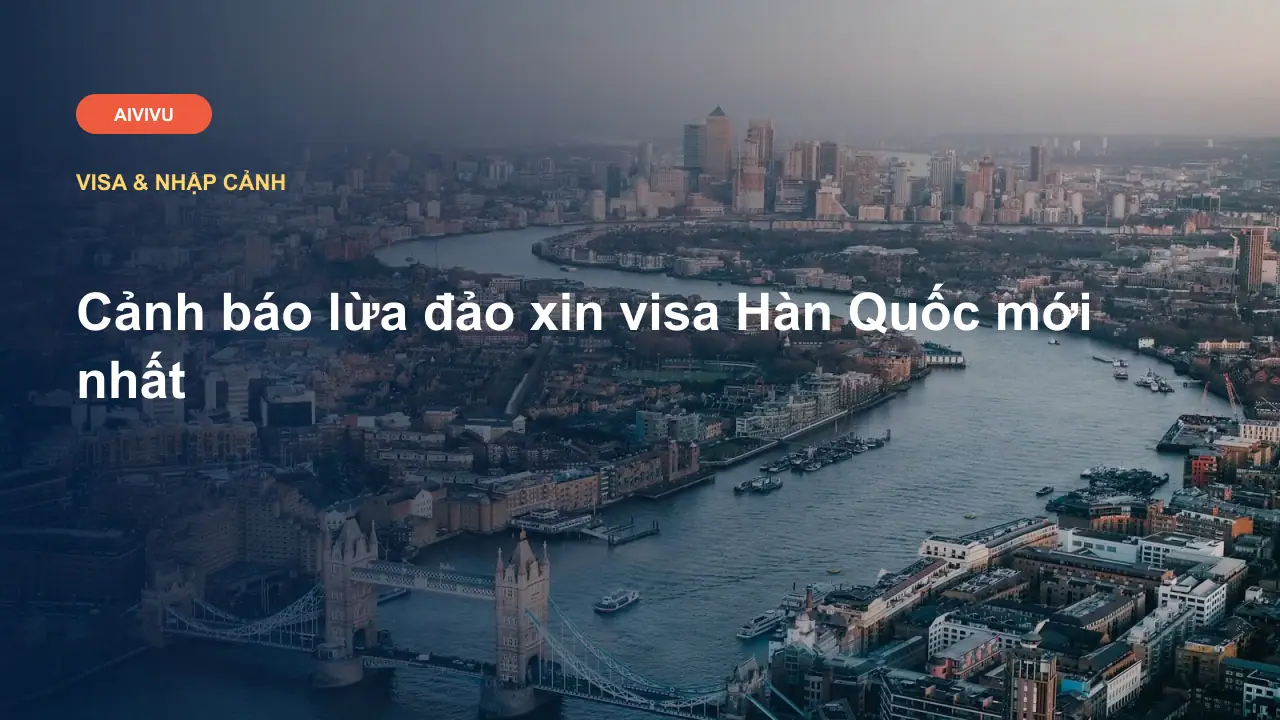 Cảnh báo lừa đảo xin visa Hàn Quốc mới nhất