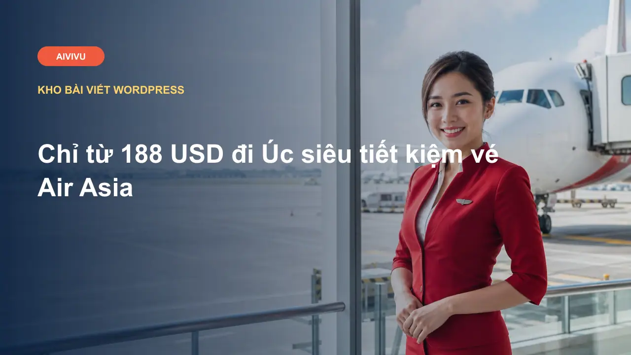 Chỉ từ 188 USD đi Úc siêu tiết kiệm vé Air Asia