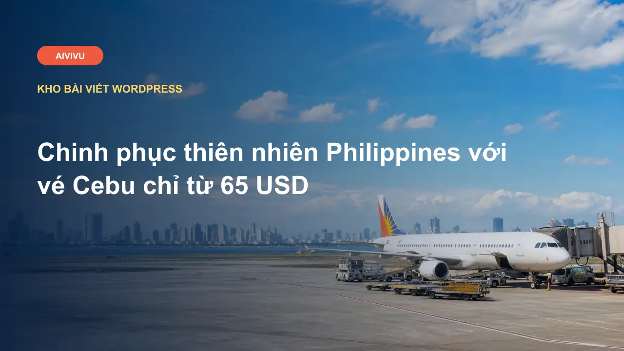 Chinh phục thiên nhiên Philippines với vé Cebu chỉ từ 65 USD
