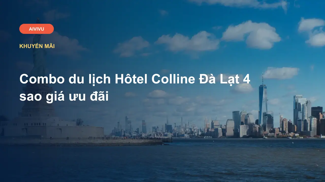 Combo du lịch Hôtel Colline Đà Lạt 4 sao giá ưu đãi