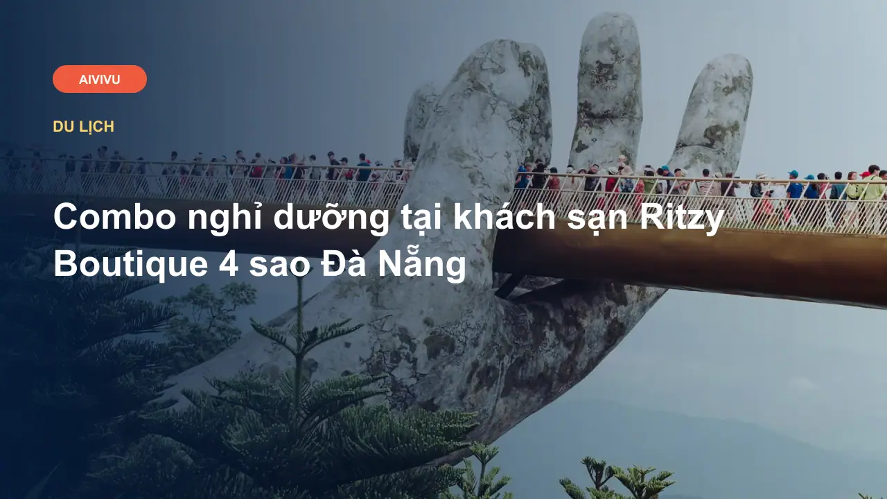 Combo nghỉ dưỡng tại khách sạn Ritzy Boutique 4 sao Đà Nẵng