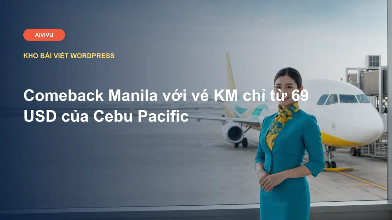 Comeback Manila với vé KM chỉ từ 69 USD của Cebu Pacific