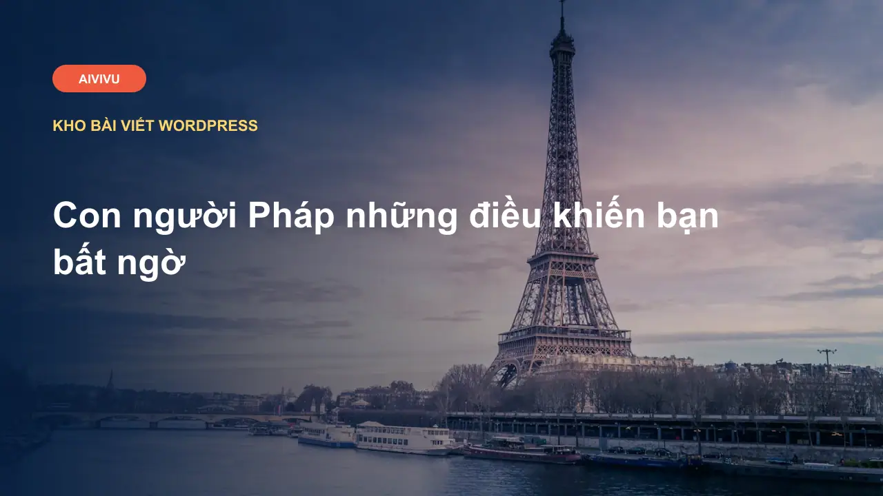 Con người Pháp những điều khiến bạn bất ngờ