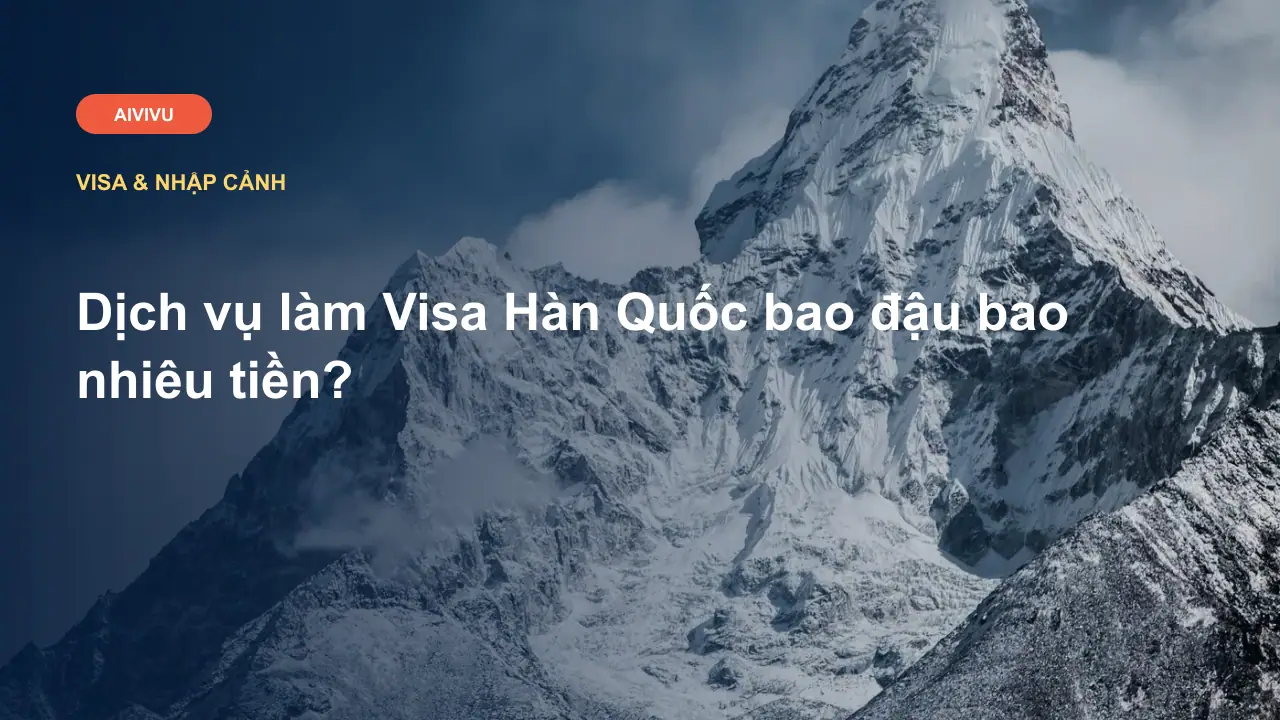 Dịch vụ làm Visa Hàn Quốc bao đậu bao nhiêu tiền?