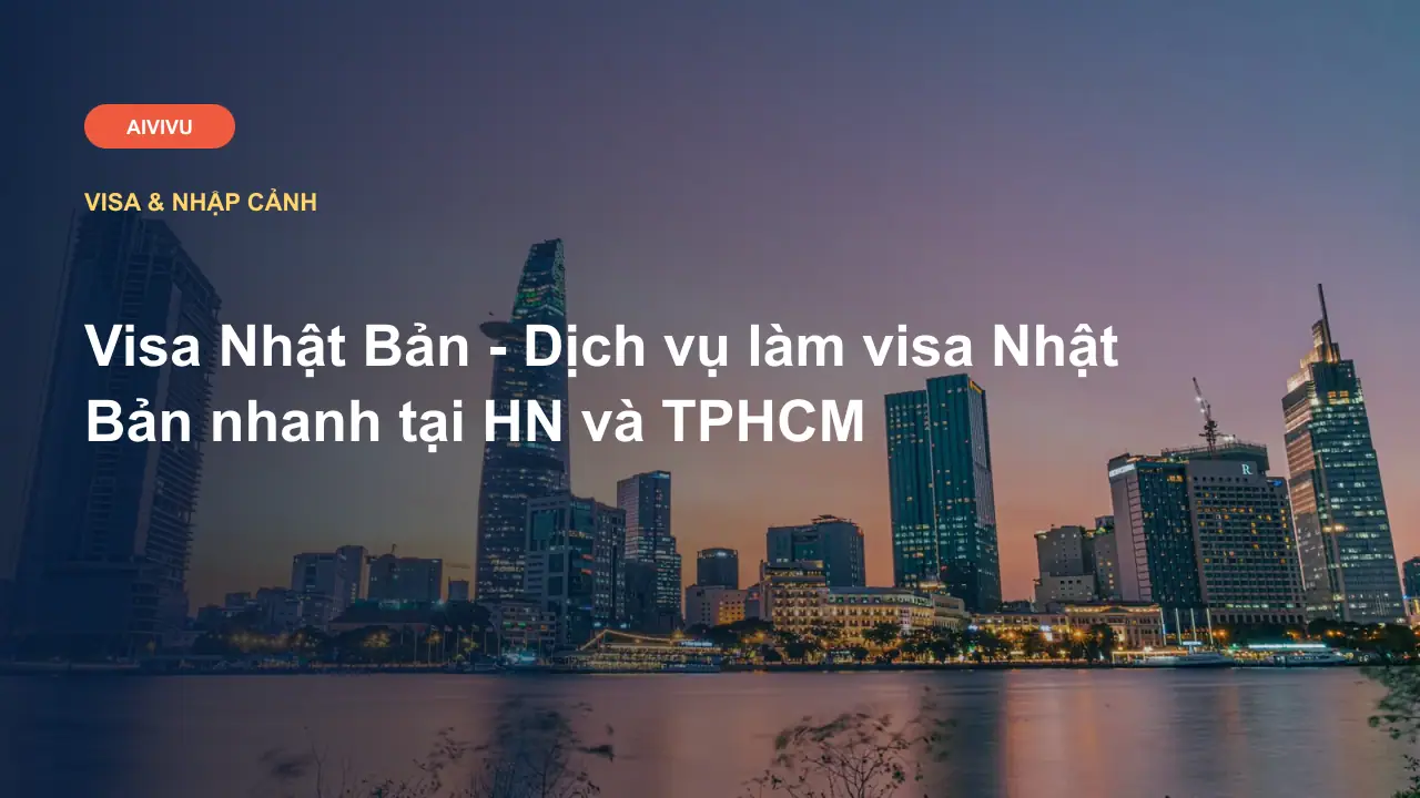 Visa Nhật Bản - Dịch vụ làm visa Nhật Bản nhanh tại HN và TPHCM