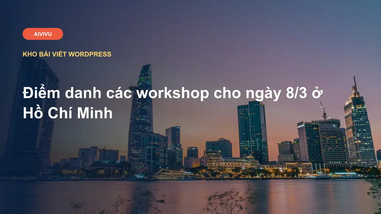Điểm danh các workshop cho ngày 8/3 ở Hồ Chí Minh