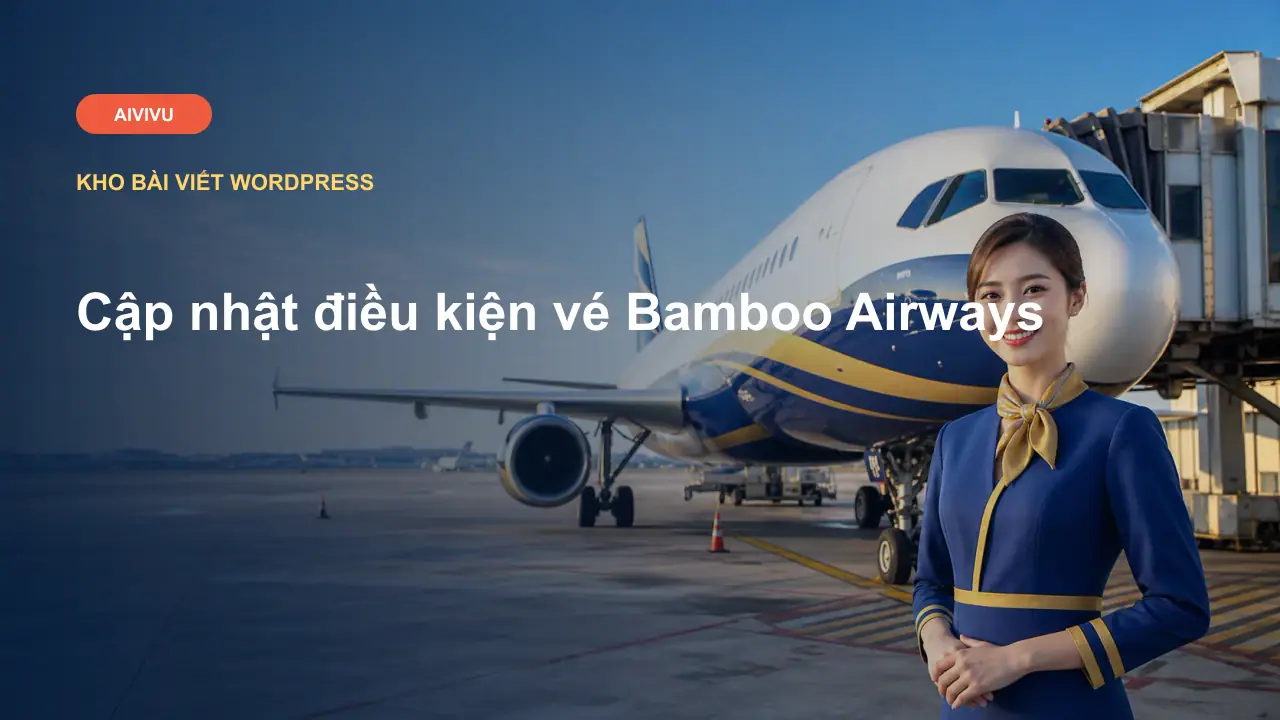 Cập nhật điều kiện vé Bamboo Airways