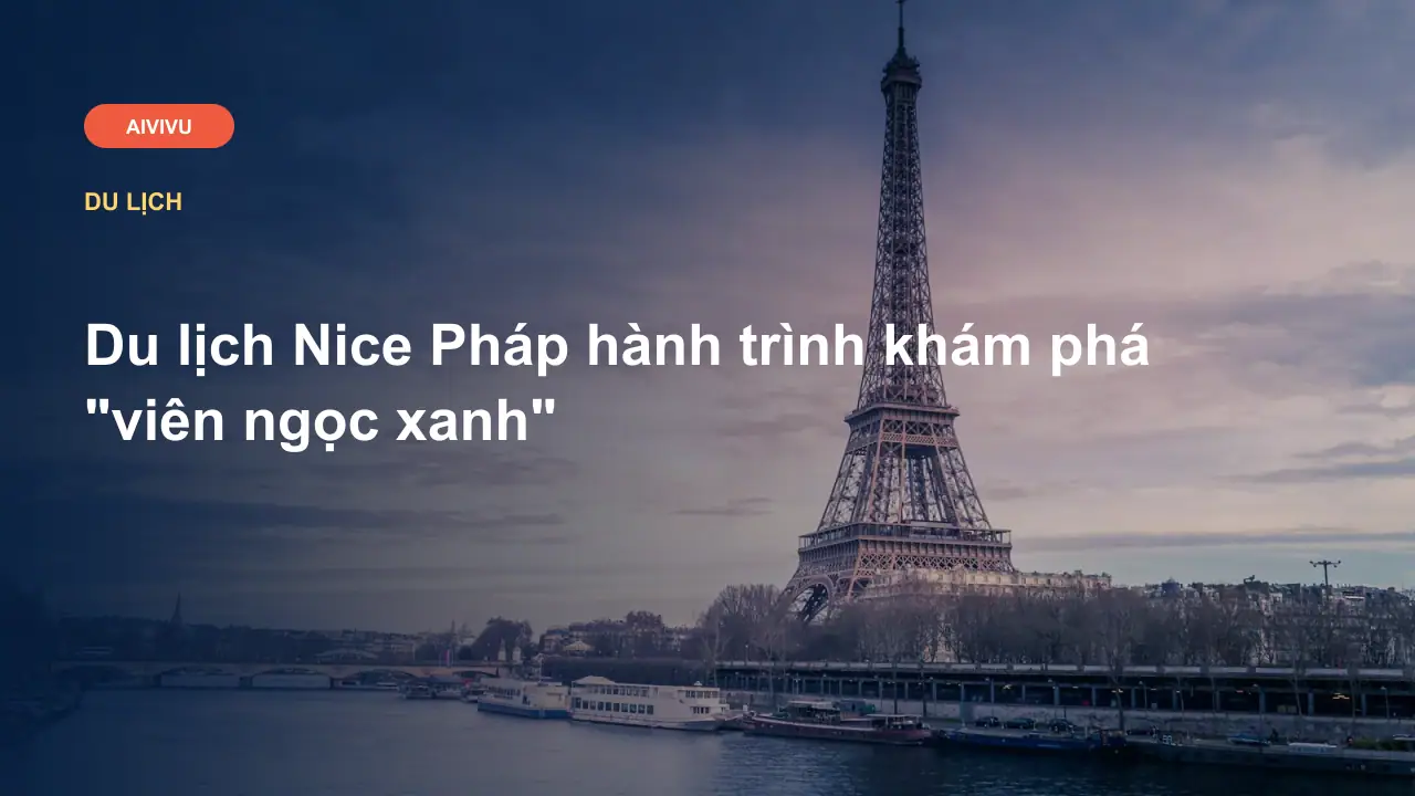 Du lịch Nice Pháp hành trình khám phá "viên ngọc xanh"