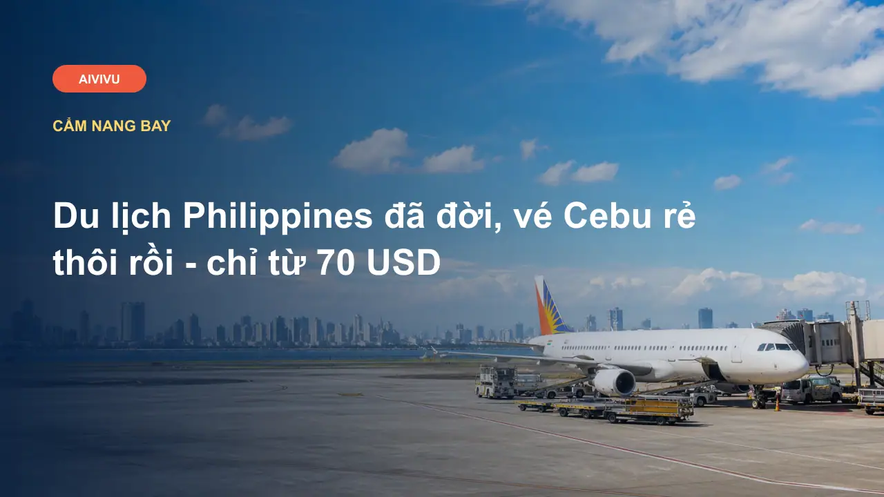 Du lịch Philippines đã đời, vé Cebu rẻ thôi rồi - chỉ từ 70 USD