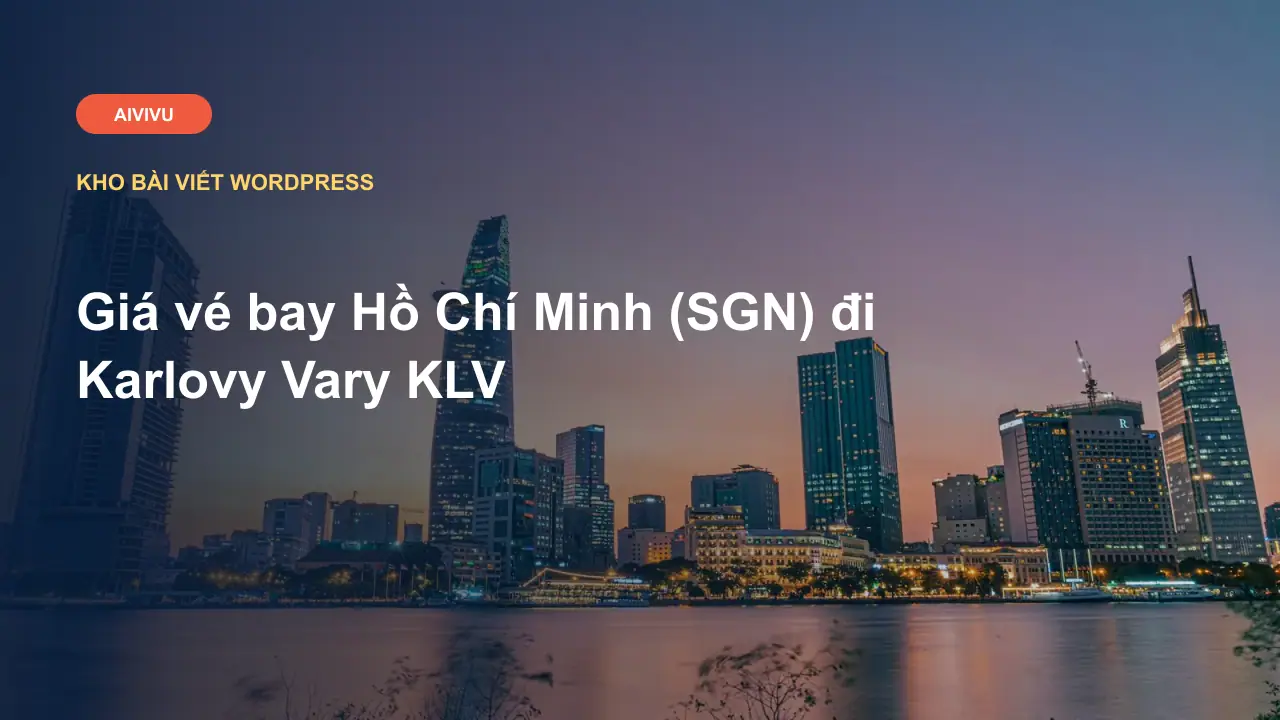 Giá vé bay Hồ Chí Minh (SGN) đi Karlovy Vary KLV