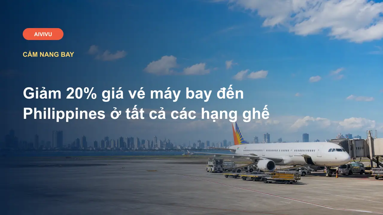 Giảm 20% giá vé máy bay đến Philippines ở tất cả các hạng ghế