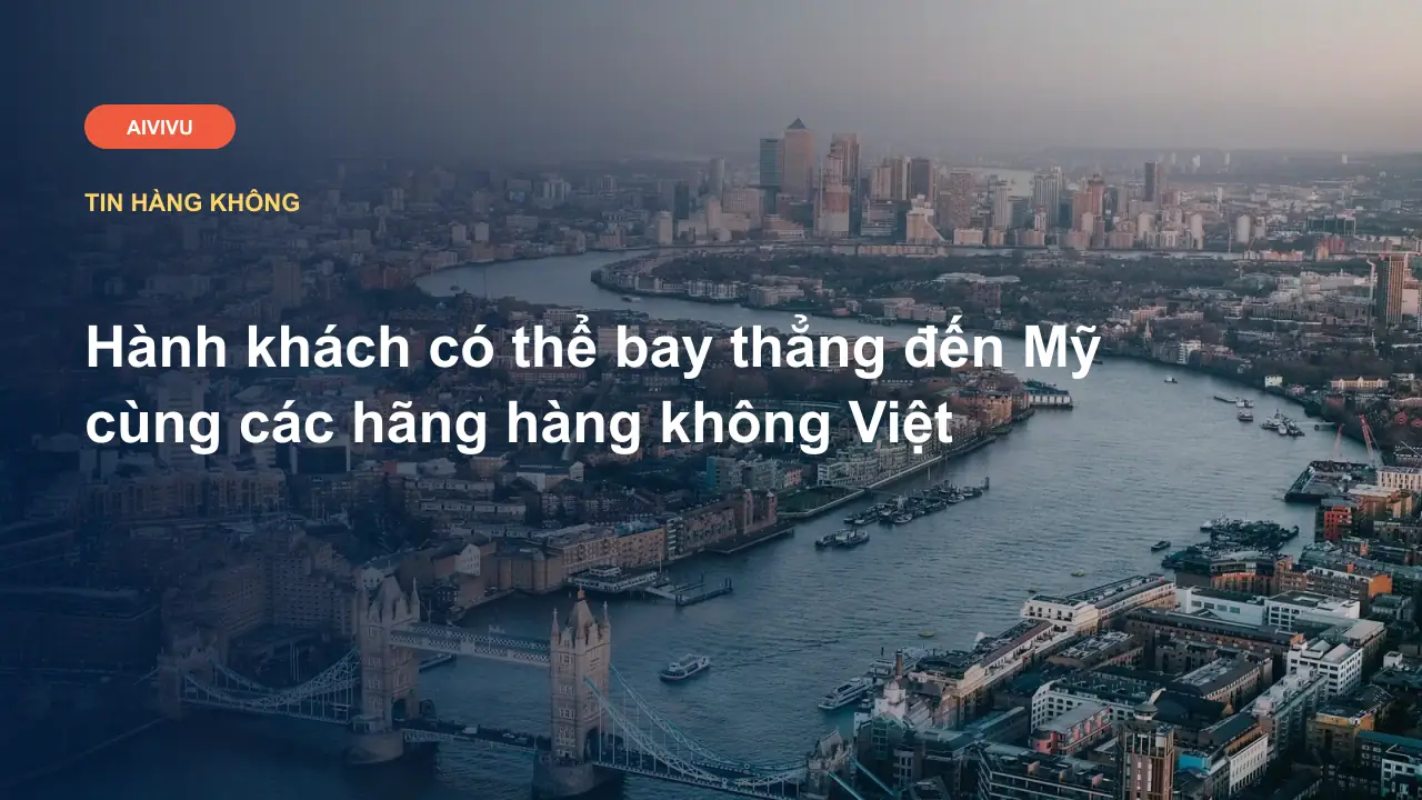 Hành khách có thể bay thẳng đến Mỹ cùng các hãng hàng không Việt