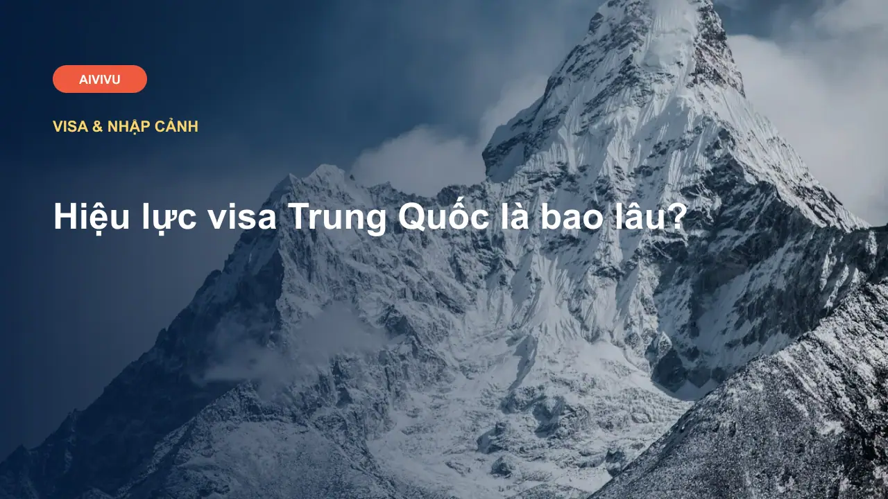 Hiệu lực visa Trung Quốc là bao lâu?