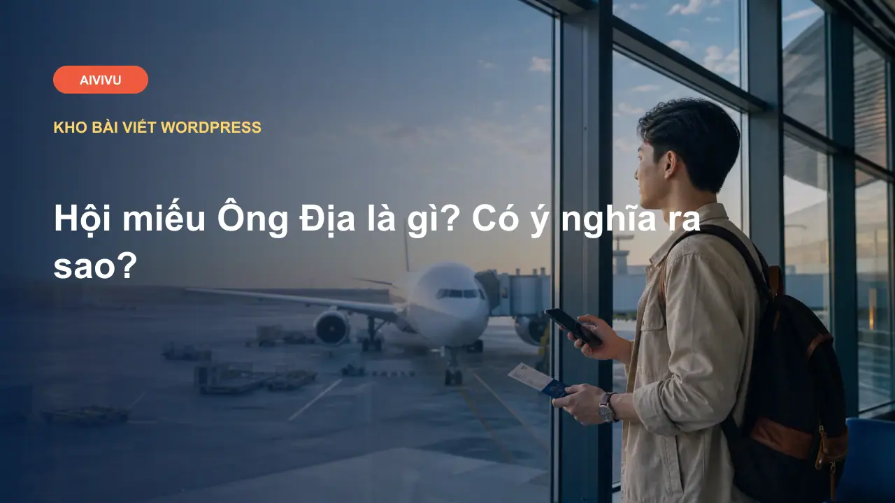Hội miếu Ông Địa là gì? Có ý nghĩa ra sao?