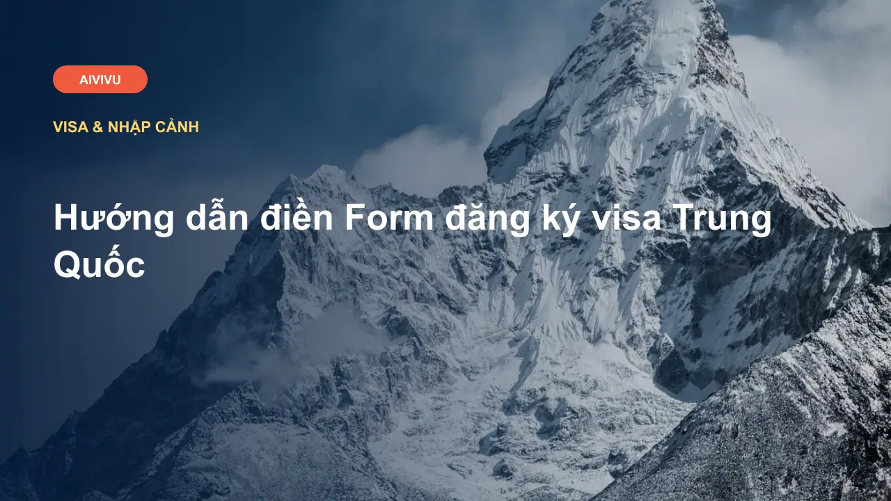 Hướng dẫn điền Form đăng ký visa Trung Quốc