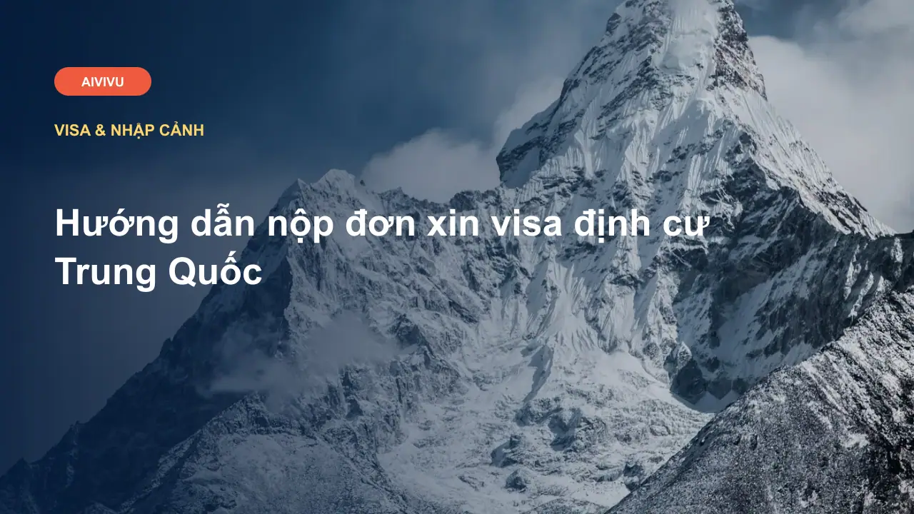 Hướng dẫn nộp đơn xin visa định cư Trung Quốc