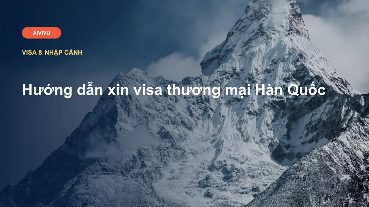 Hướng dẫn xin visa thương mại Hàn Quốc