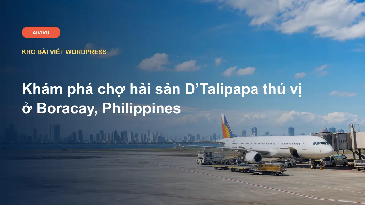 Khám phá chợ hải sản D’Talipapa thú vị ở Boracay, Philippines