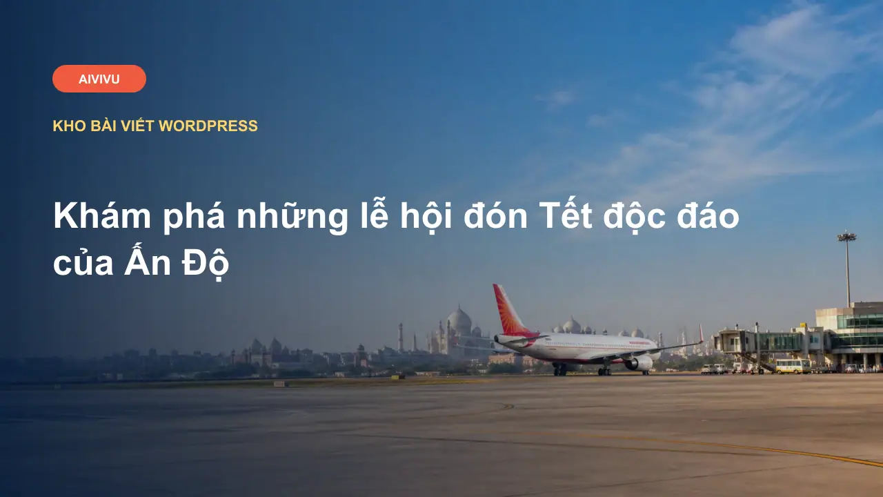 Khám phá những lễ hội đón Tết độc đáo của Ấn Độ