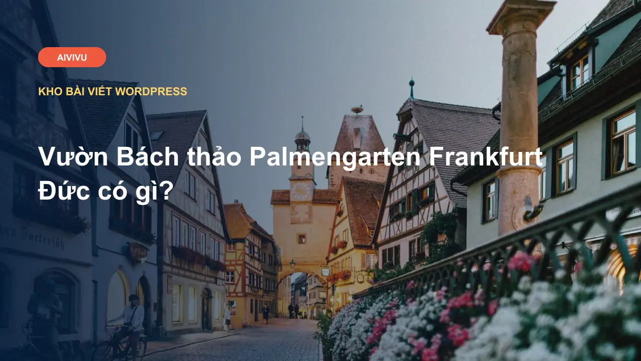 Vườn Bách thảo Palmengarten Frankfurt Đức có gì?