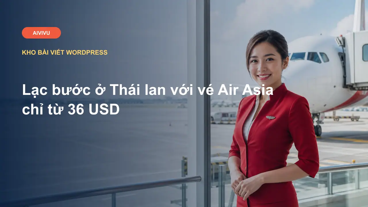 Lạc bước ở Thái lan với vé Air Asia chỉ từ 36 USD