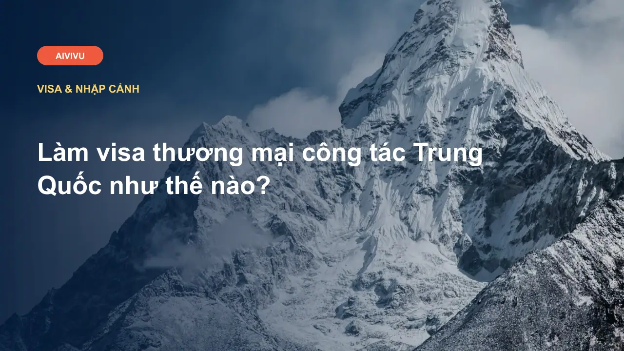Làm visa thương mại công tác Trung Quốc như thế nào?