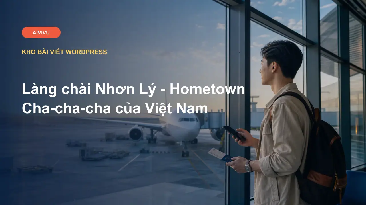 Làng chài Nhơn Lý - Hometown Cha-cha-cha của Việt Nam