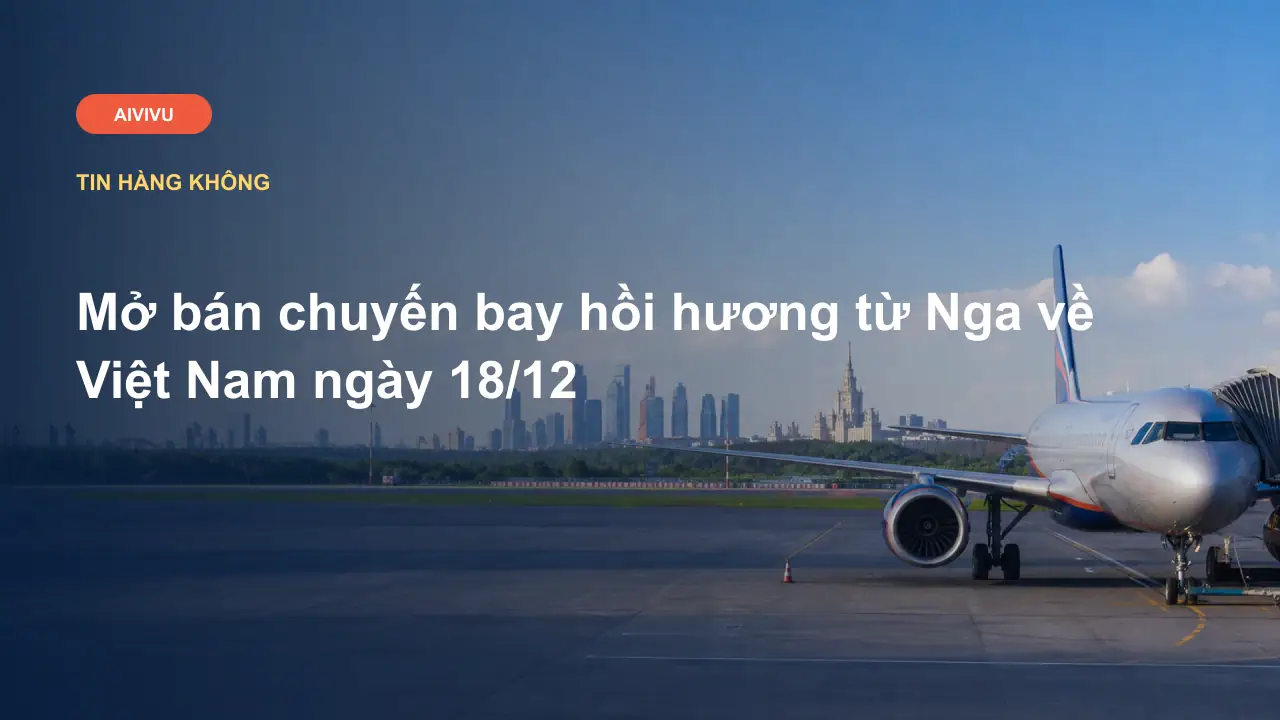 Mở bán chuyến bay hồi hương từ Nga về Việt Nam ngày 12/11