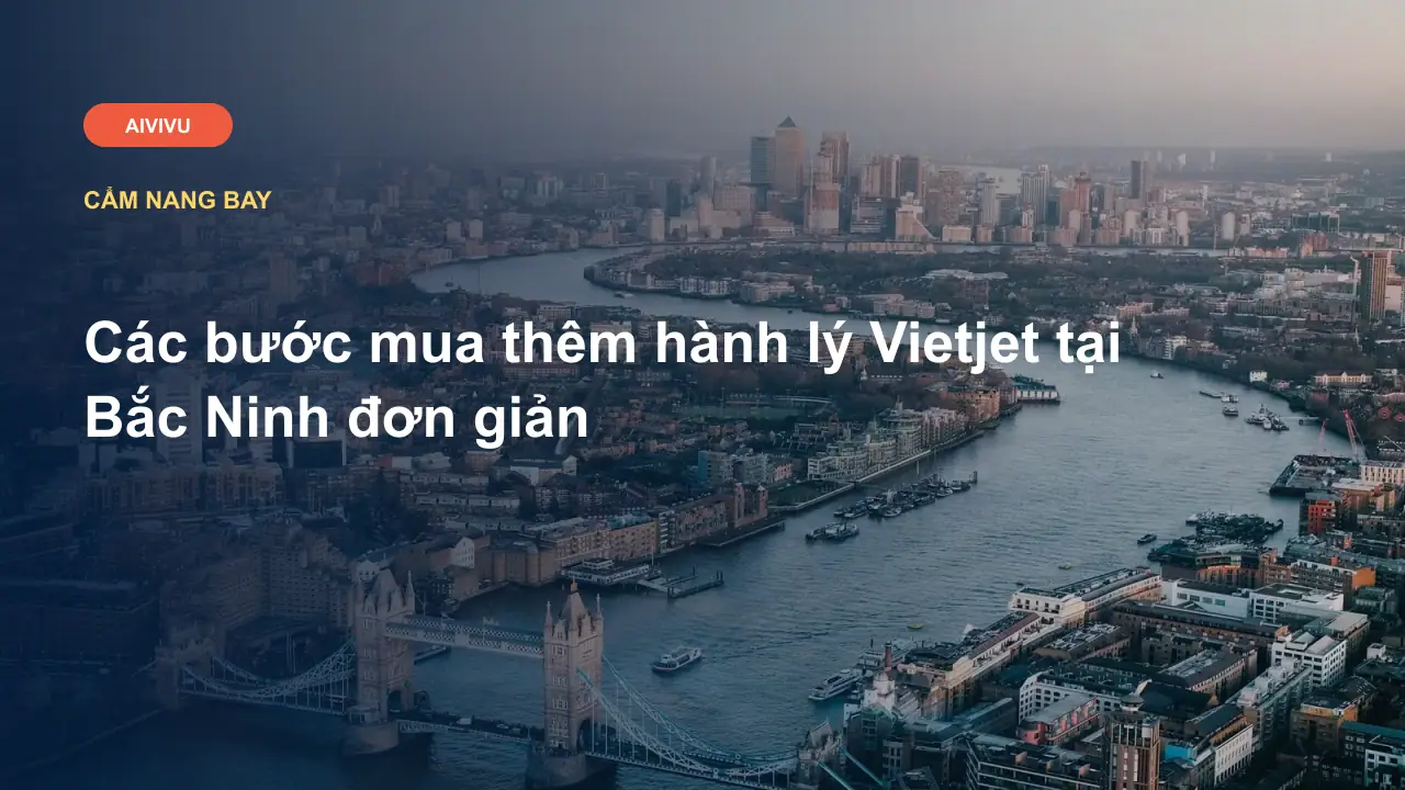 Các bước mua thêm hành lý Vietjet tại Bắc Ninh đơn giản