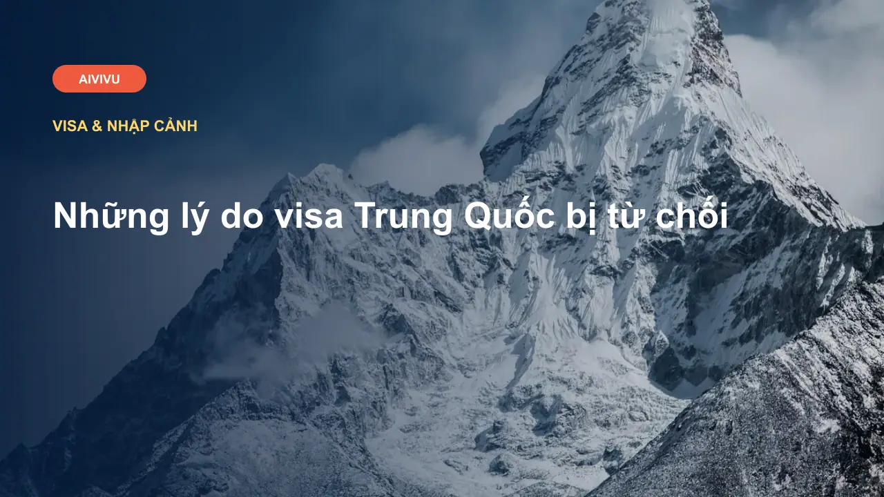 Những lý do visa Trung Quốc bị từ chối