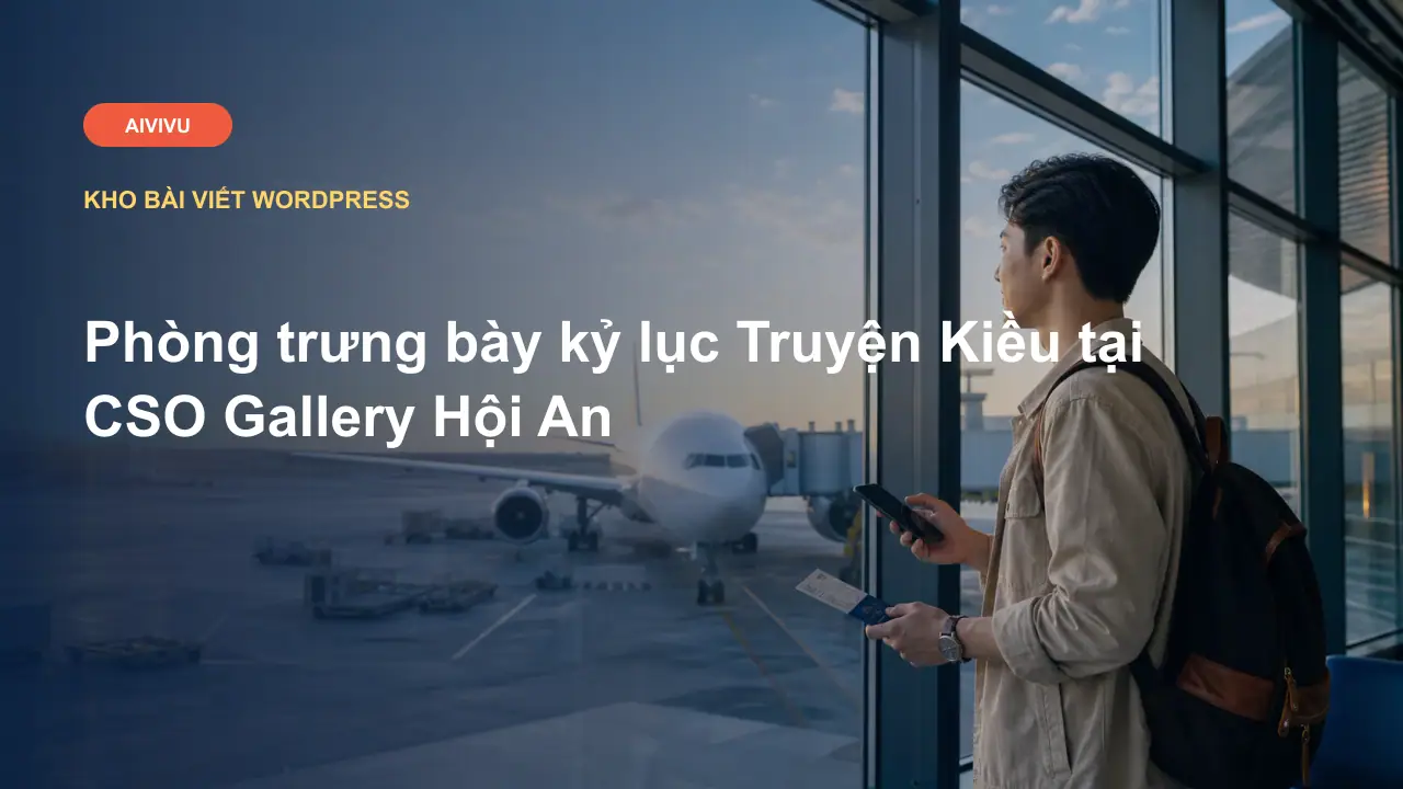 Phòng trưng bày kỷ lục Truyện Kiều tại CSO Gallery Hội An