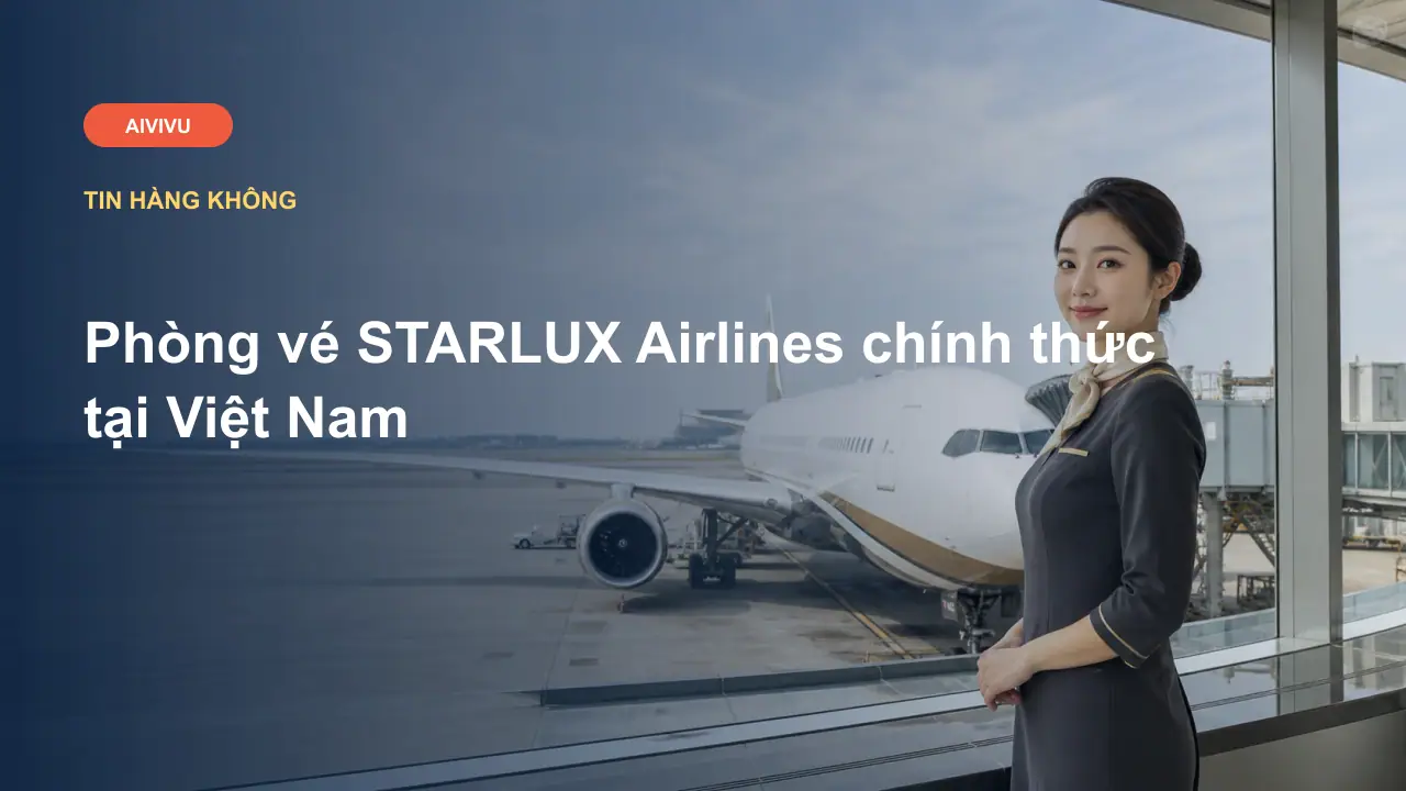 Phòng vé STARLUX Airlines chính thức tại Việt Nam