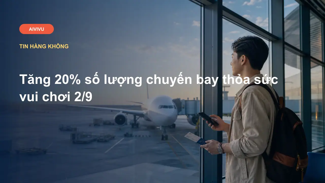 Tăng 20% số lượng chuyến bay thỏa sức vui chơi 2/9
