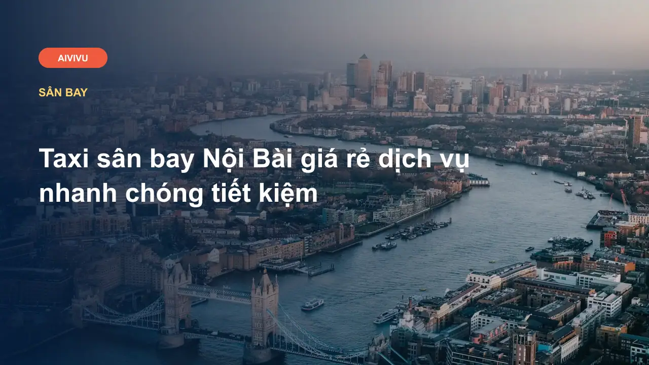 Taxi sân bay Nội Bài giá rẻ dịch vụ nhanh chóng tiết kiệm