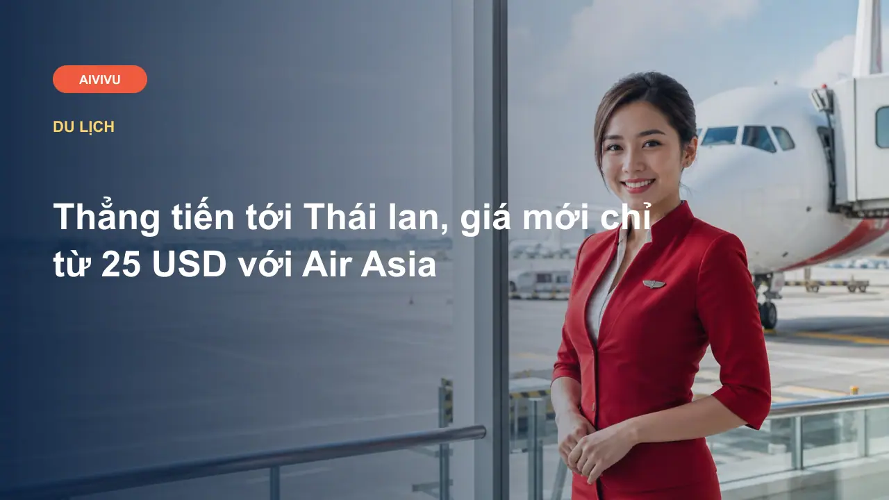 Thẳng tiến tới Thái lan, giá mới chỉ từ 25 USD với Air Asia