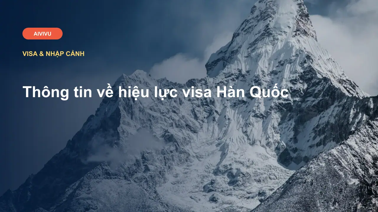 Thông tin về hiệu lực visa Hàn Quốc