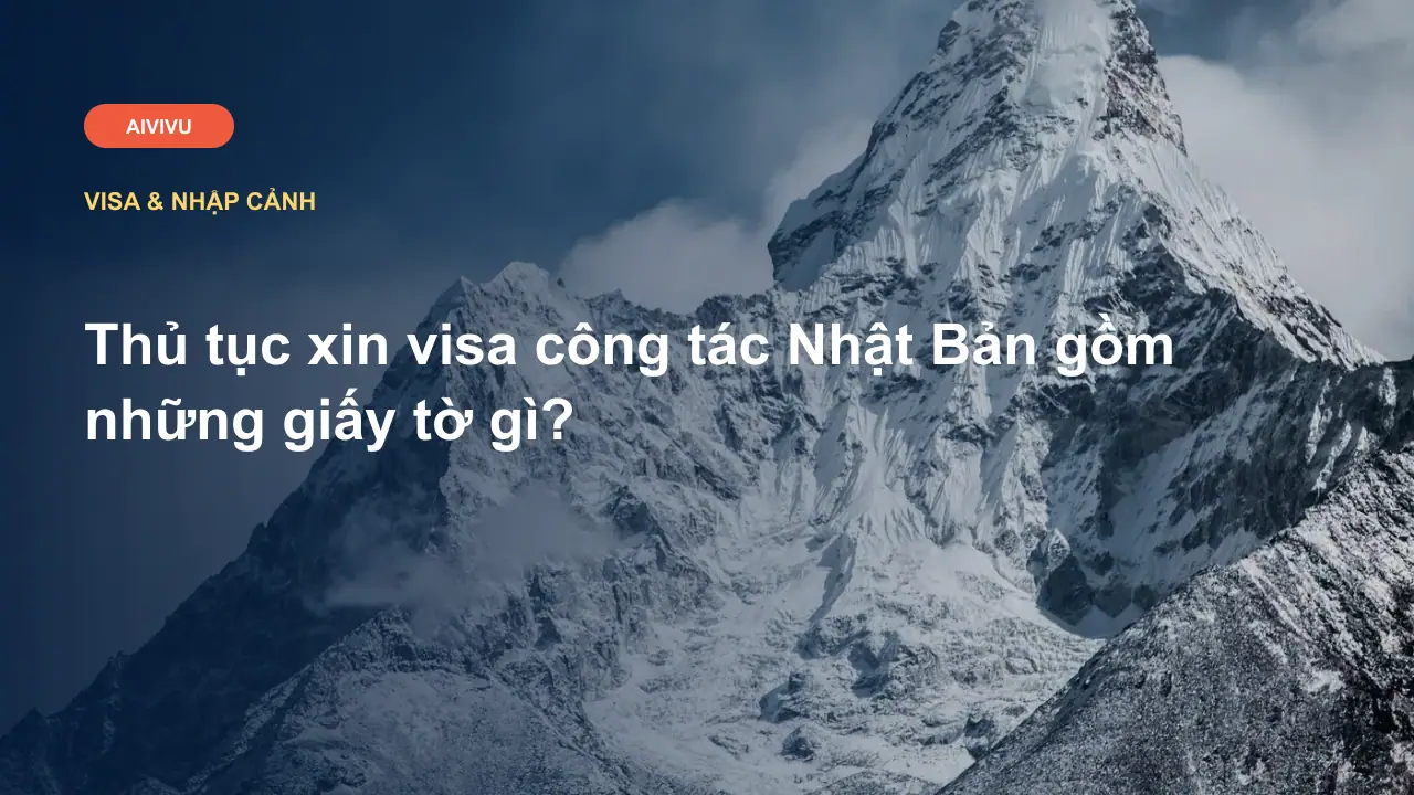 Thủ tục xin visa công tác Nhật Bản gồm những giấy tờ gì?