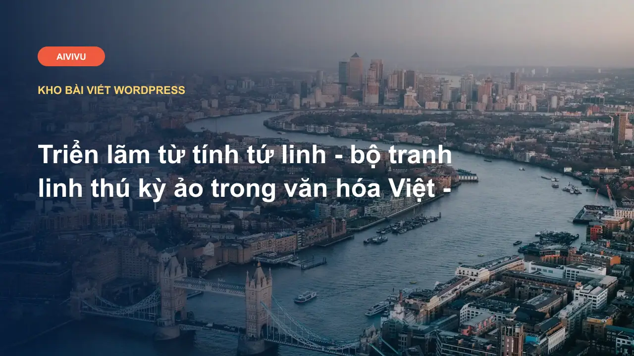 Triển lãm từ tính tứ linh - bộ tranh linh thú kỳ ảo trong văn hóa Việt -