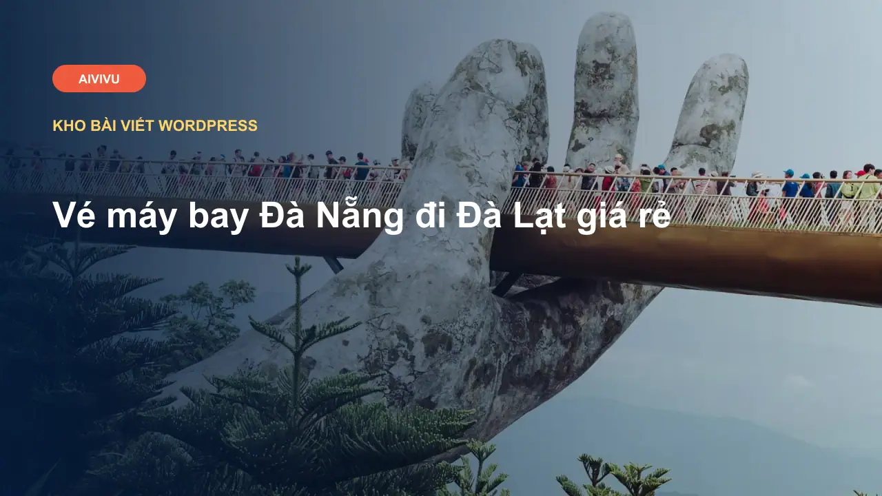 Vé máy bay Đà Nẵng đi Đà Lạt giá rẻ