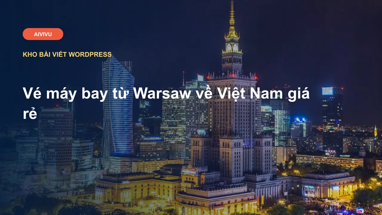 Vé máy bay từ Warsaw về Việt Nam giá rẻ