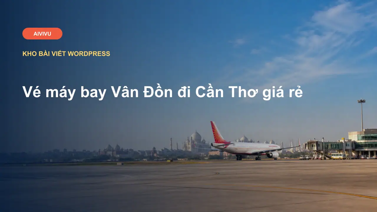 Vé máy bay Vân Đồn đi Cần Thơ giá rẻ