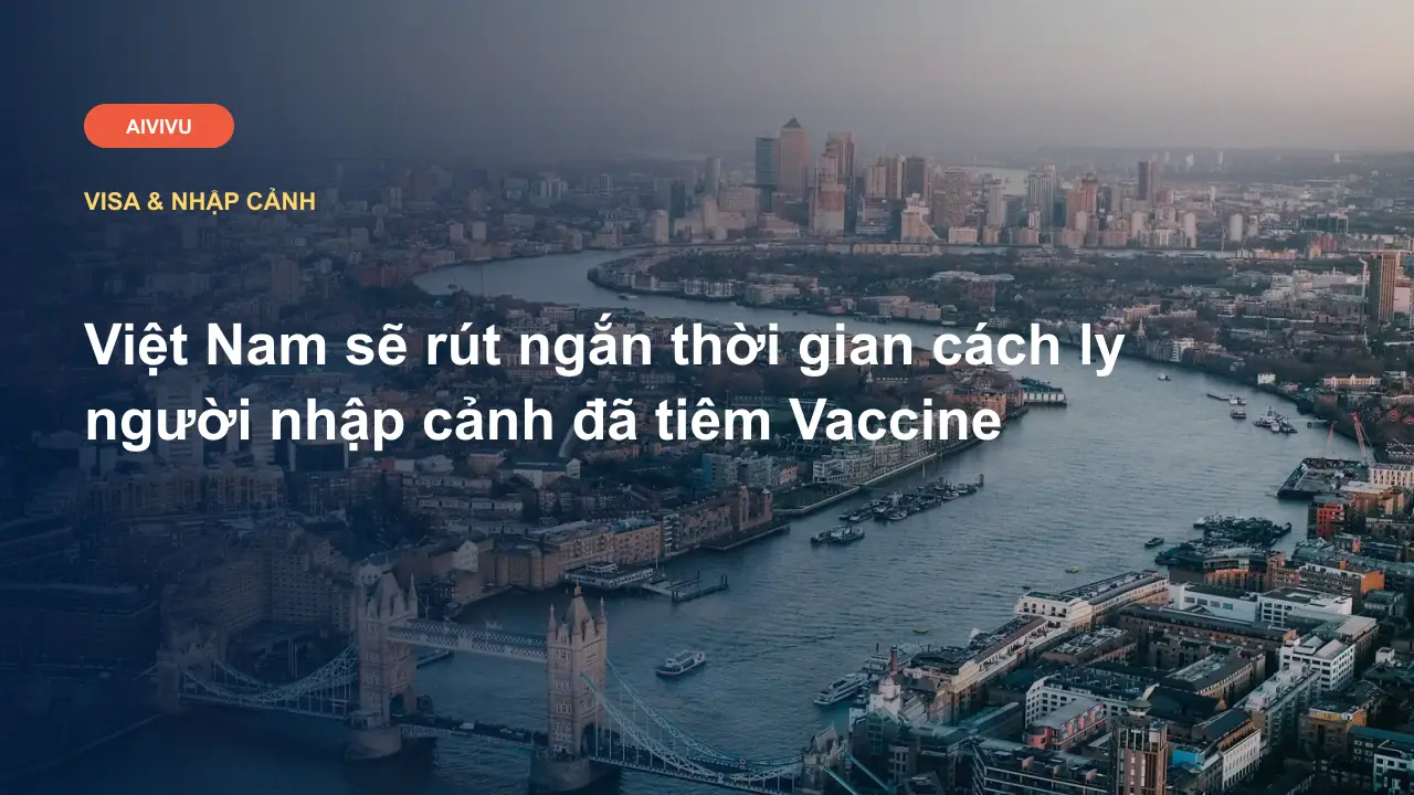 Việt Nam sẽ rút ngắn thời gian cách ly người nhập cảnh đã tiêm Vaccine