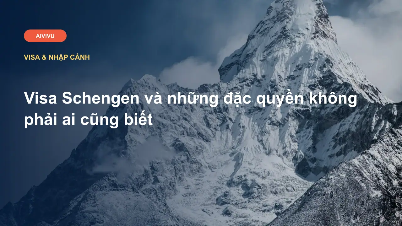 Visa Schengen và những đặc quyền không phải ai cũng biết