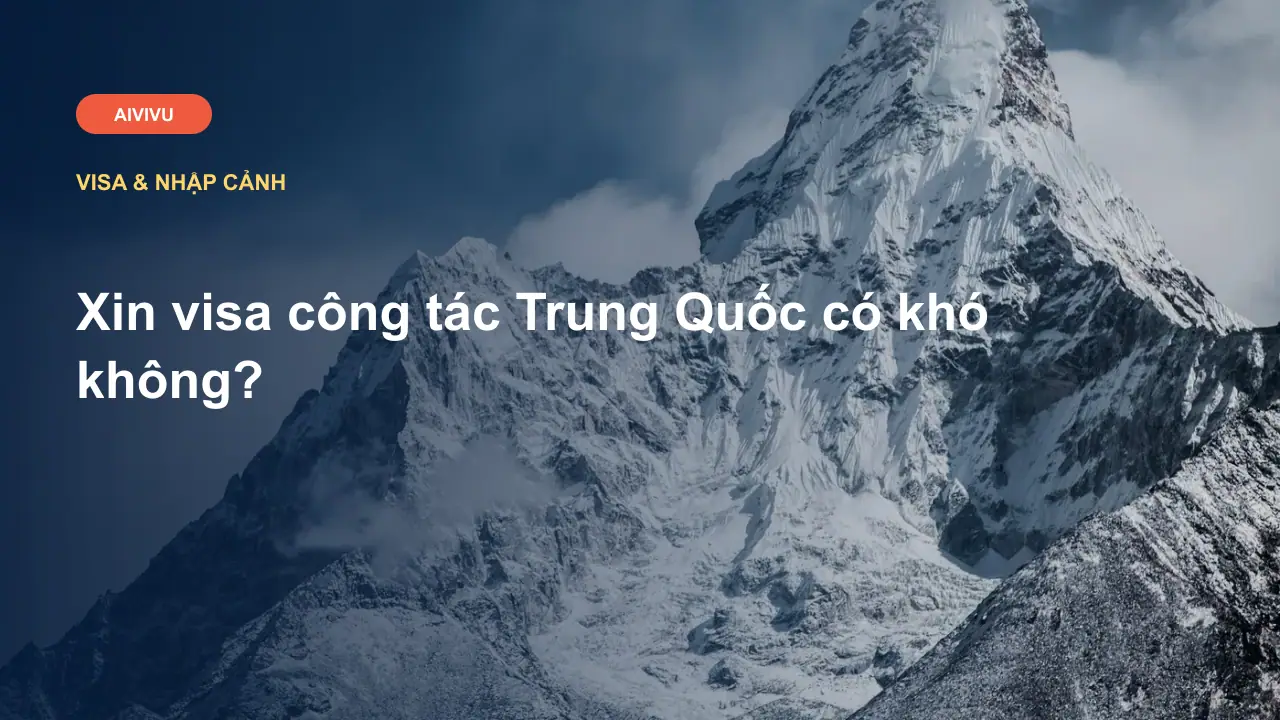 Xin visa công tác Trung Quốc có khó không?